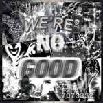 - we’re no good -