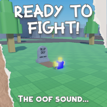 [The Oof...] Ready To Fight!