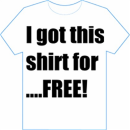 >> I Got This Shirt For .... FREE! Roblox decal