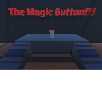 The Magic Button!