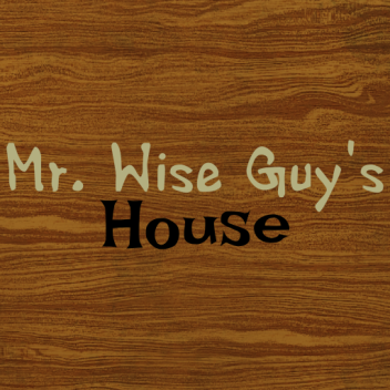 Mr. Wise Guy's House