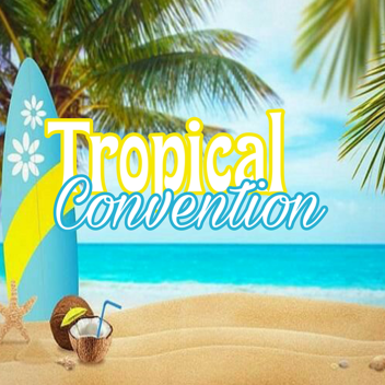 Tropical Convention