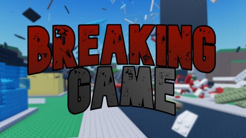 Breaking Game