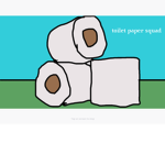 Toilet paper squad