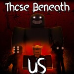 (TBU) Those Beneath Us