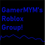 GamerMYM's Roblox Group!