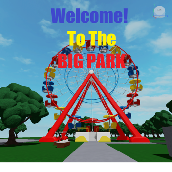 Welcome to the BIG PARK!
