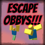 Escape Obbys!!!