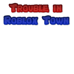 Trouble In Roblox Town TRT (TTT)