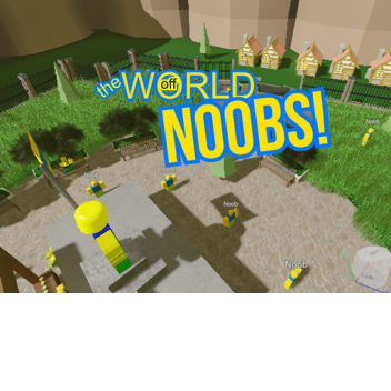the WORLD of NOOBS! v0