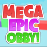 Mega Epic Obby 🎉New Stages🎉
