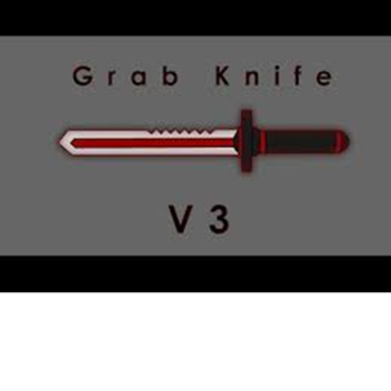 Grab Knife!