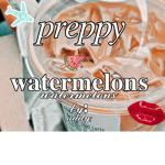 ~•Preppy Watermelons•~