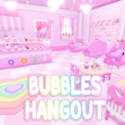 Bubble's Hangout ♡