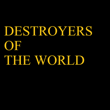 Destroyers of The World [RPG]