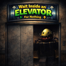 Wait Inside an Elevator For Nothing