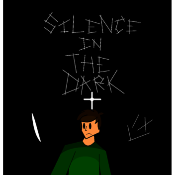 Silence in The DARK