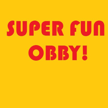 [UPDATE!] Super Fun Obby!