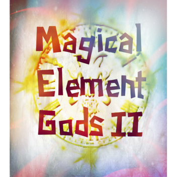 [READ DESC] Magical Element Gods II [Pre - Alpha]