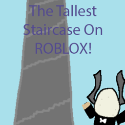 Tallest Staircase in ROBLOX {POSSIBLE}