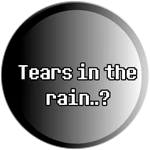 Tears in the rain..?