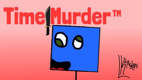 Time Murder ™ (BOOMBOX!!!) Beta
