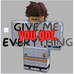 GIVE ME EVERYTHING YOU GOT! [alpha cuz yeah] [hi] icon