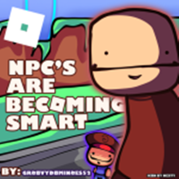 Npcs are becoming smart! (FANMADE)