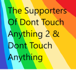 The Supporters Of Dont Touch anything