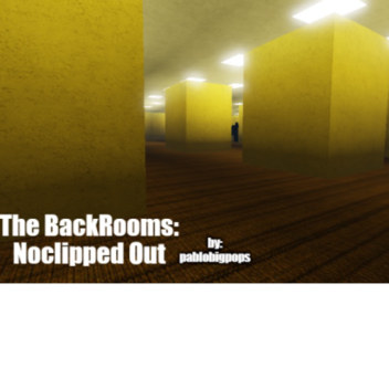 The BackRooms: No-clipped Out