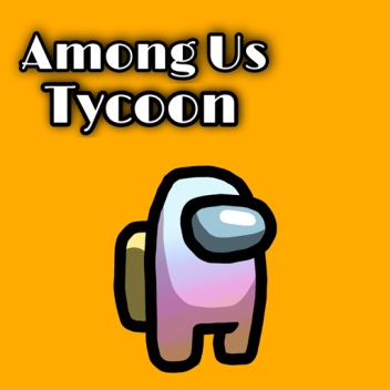 [2x MONEY] AMONG US TYCOON TYCOON AMONG US BETA