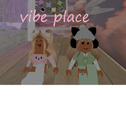 vibe chilling place !NEW!