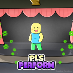 🎤💸 PLS PERFORM (Donation Game)