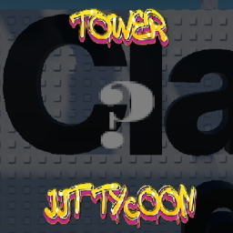 [ !GROUP!  ] Tower JJT Tycoon