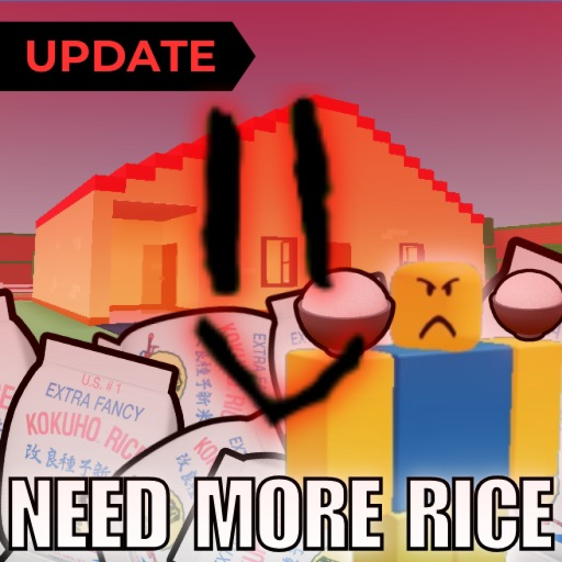 🍚 NEED MORE RICE 🍚