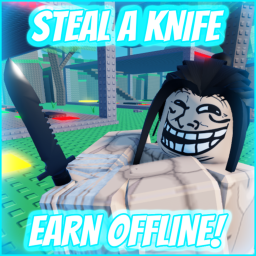Steal A Knife [EARN OFFLINE] [BOSS]