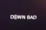 Down Bad Studio.