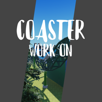 coaster work-on
