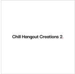 Chill Hangout Creations 2 (CHC2)