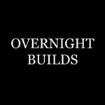OVERNIGHT BUILDS