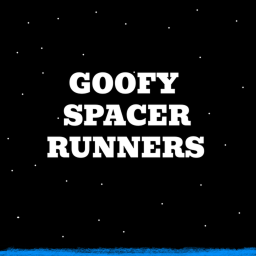 Goofy space runners
