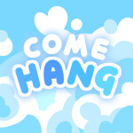 Come Hang!