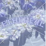 ~[Ethereal]~