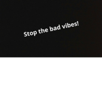 Bad vibe detectors