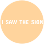 I Saw The Sign