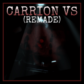 Carrion VS (Re-made)