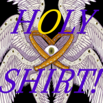 It's Holy Shirt!