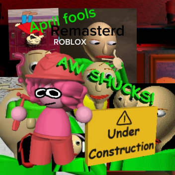 Baldi's April fools REMASTERD!