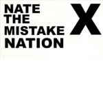 Nate The Mistake Nation