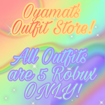 Oyamat's Outfit Store! (All Outfits is 5 Robux)